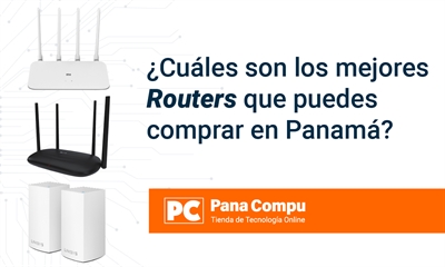 ¿Cuáles son los mejores Routers que puedes comprar en Panamá?